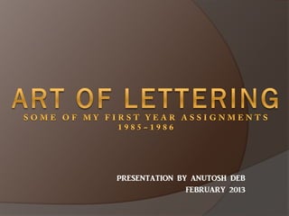 PRESENTATION BY ANUTOSH DEB
               FEBRUARY 2013
 