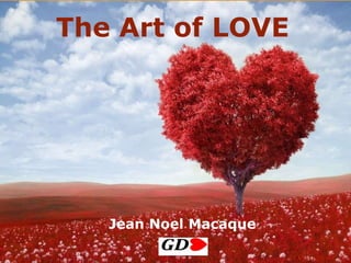The Art of LOVE
Jean Noel Macaque
 