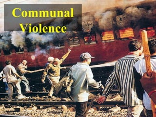 Communal
Violence
 