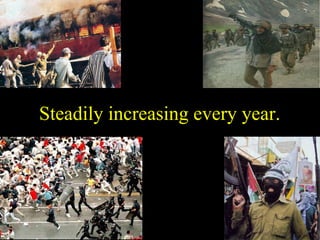 Steadily increasing every year.
 