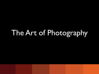 The Art of Photography
 