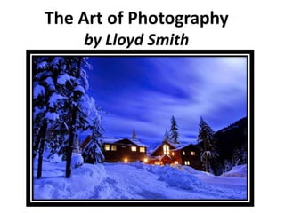 The Art of Photography
by Lloyd Smith
 