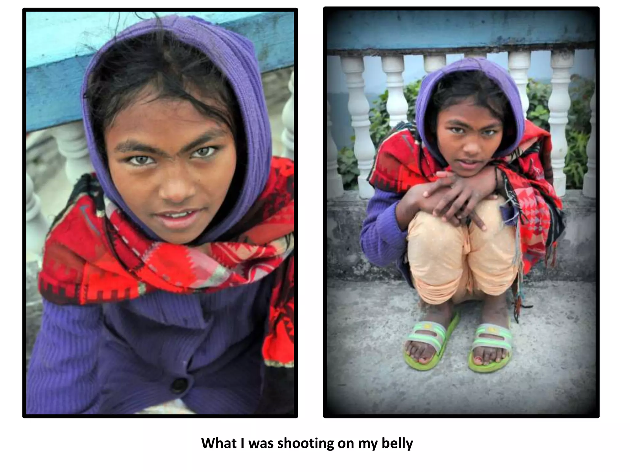 What I was shooting on my belly
 