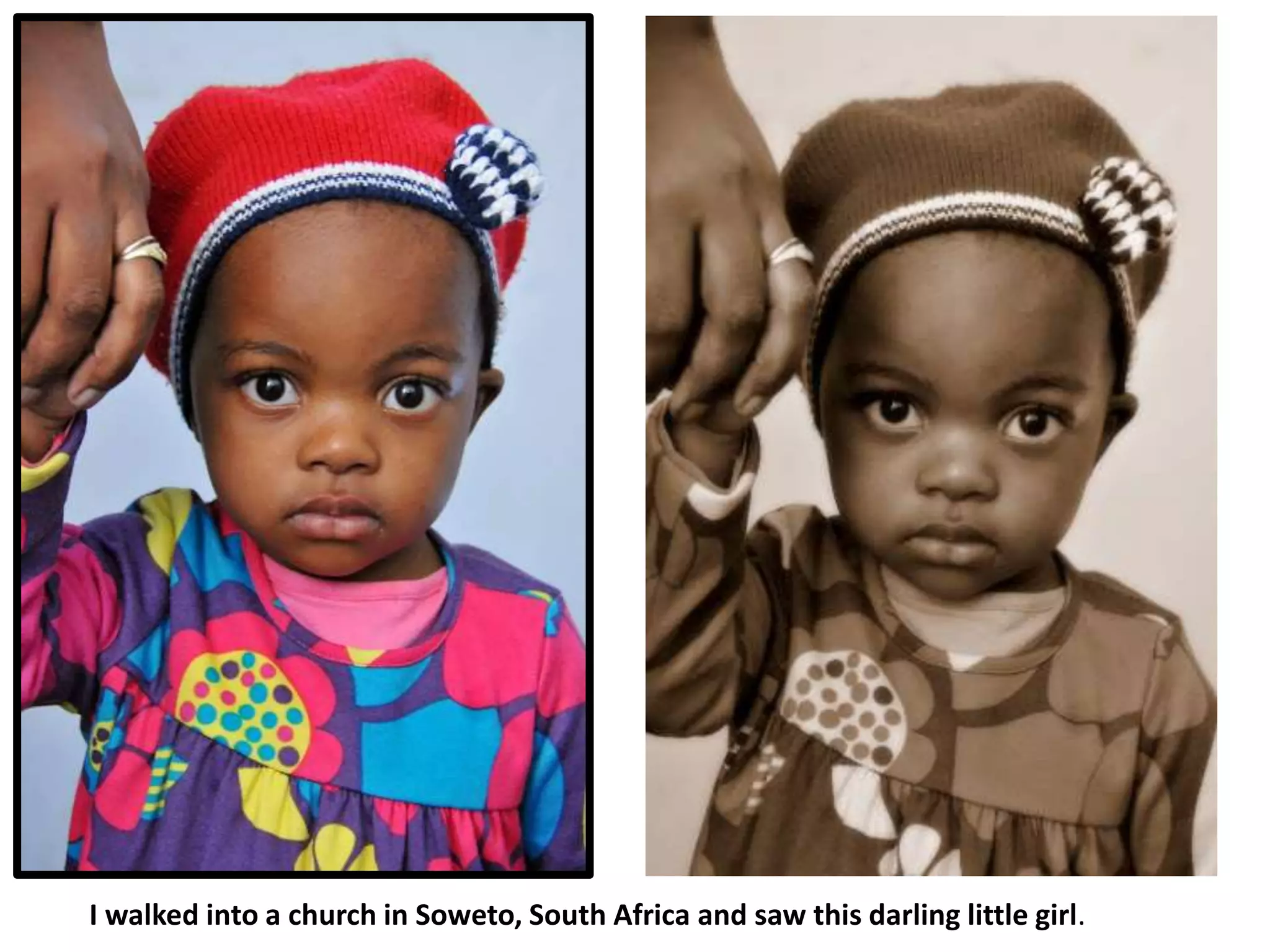 I walked into a church in Soweto, South Africa and saw this darling little girl.
 