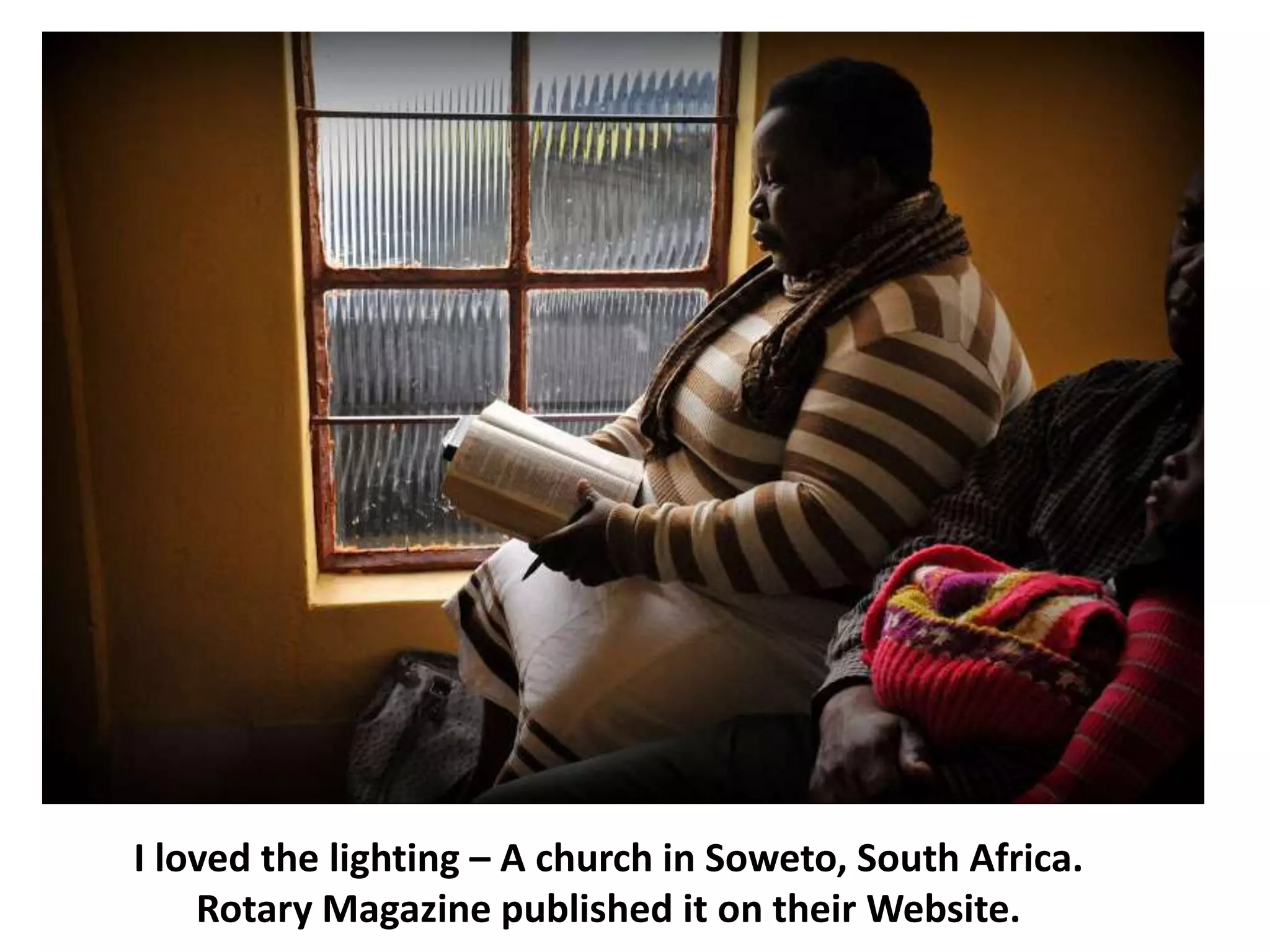 I loved the lighting – A church in Soweto, South Africa.
Rotary Magazine published it on their Website.
 
