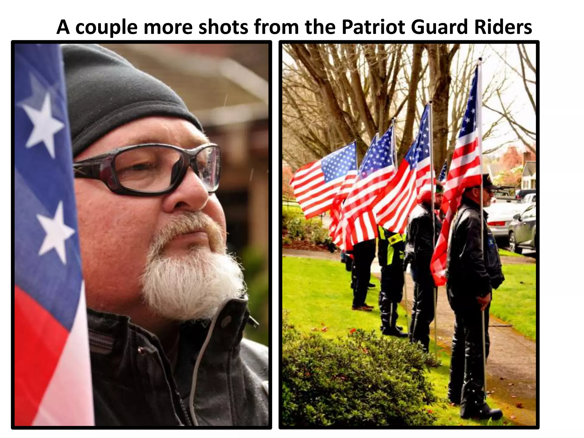 A couple more shots from the Patriot Guard Riders
 