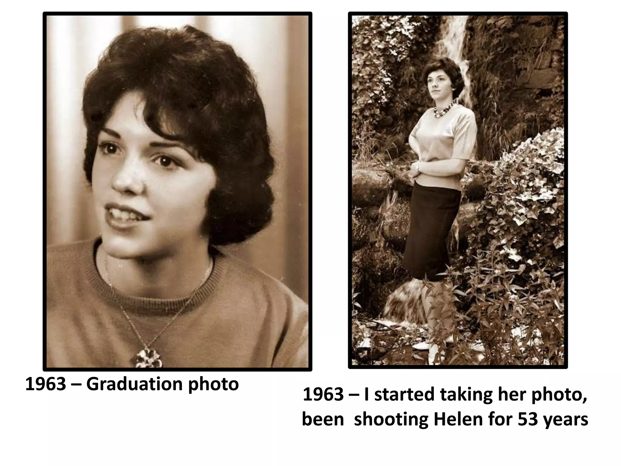 1963 – Graduation photo
1963 – I started taking her photo,
been shooting Helen for 53 years
 