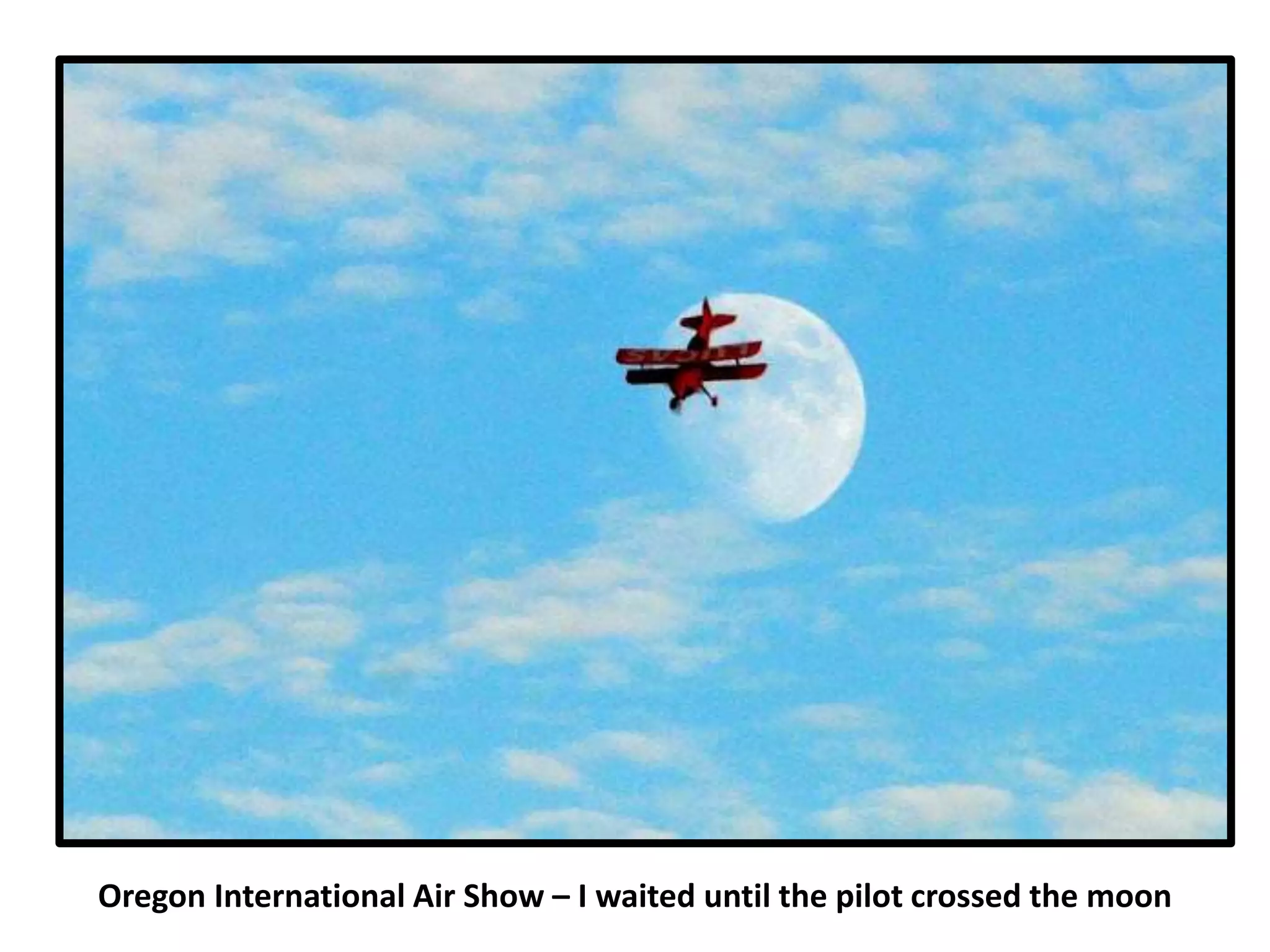 Oregon International Air Show – I waited until the pilot crossed the moon
 