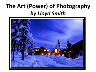 The Art (Power) of Photography
by Lloyd Smith
 