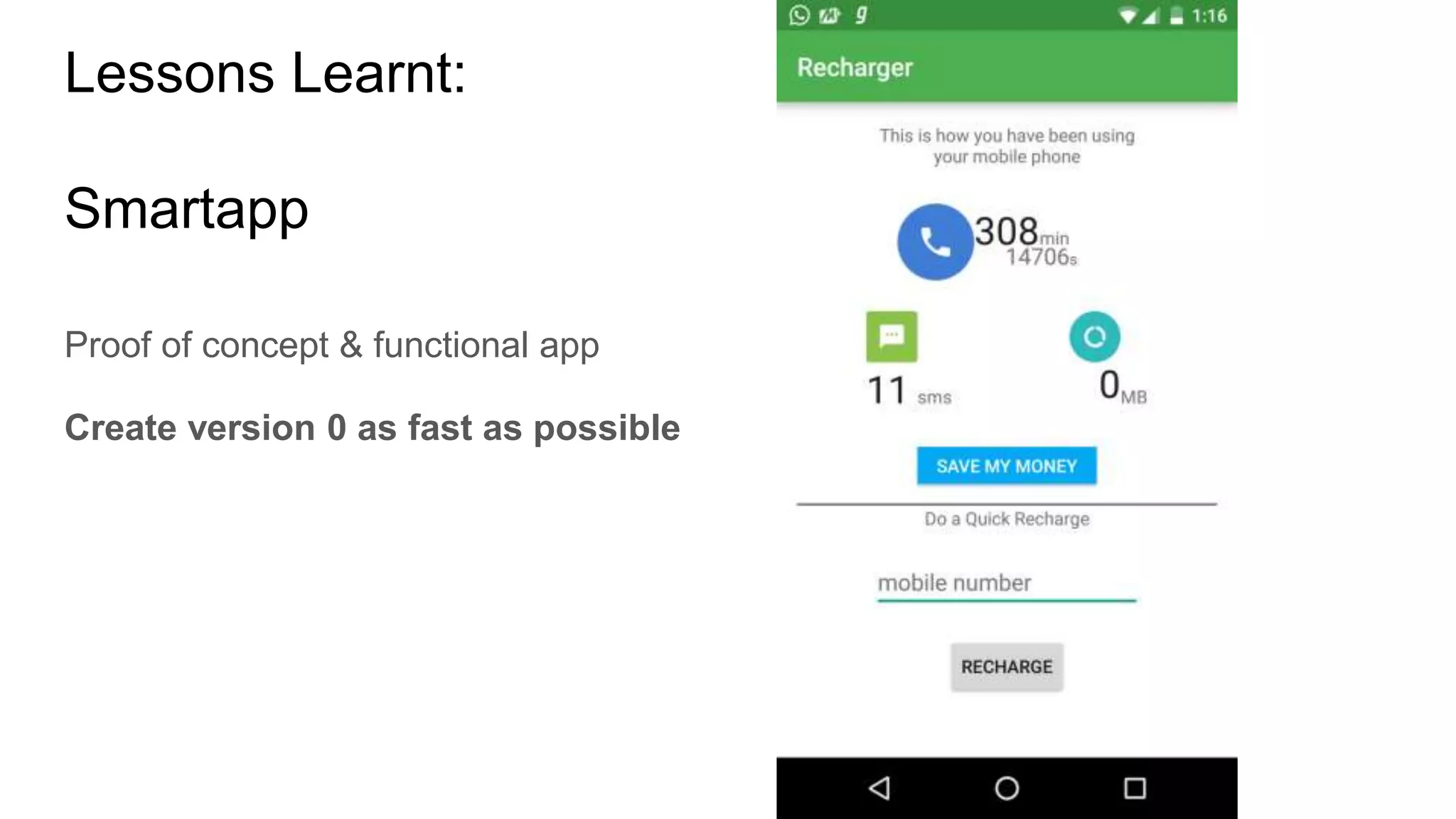 Lessons Learnt:
Smartapp
Proof of concept & functional app
Create version 0 as fast as possible
 