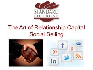 The Art of Relationship Capital
Social Selling
 