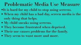 Screen Time Strategies
• Time (“an hour a day”)
• Occasion/Priority (“not at the table”) (“when
homework is done”)
• Conte...