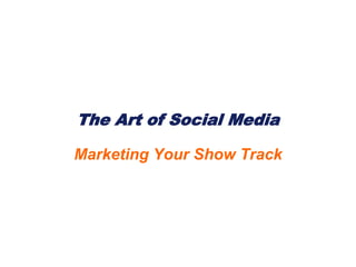 The Art of Social Media Marketing Your Show Track  