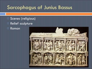 Sarcophagus of Junius Bassus ,[object Object],[object Object],[object Object]