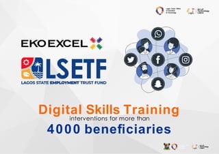 Lagos State Oﬃce
of Inovation
& Technology
interventions for more than
4000 beneﬁciaries
Digital Skills Training
Lagos Sta...