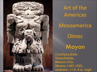 Art of the Americas Mesoamerica Olmec Mayan Coatlique, from Tenochtitlán,  Mexico City, Mexico , 1487-1520, andesite, 11 ft. 6 in. high 