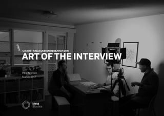 UX AUSTRALIA DESIGN RESEARCH 2017
ART OF THE INTERVIEW
Paul Merrell
March 2017
 