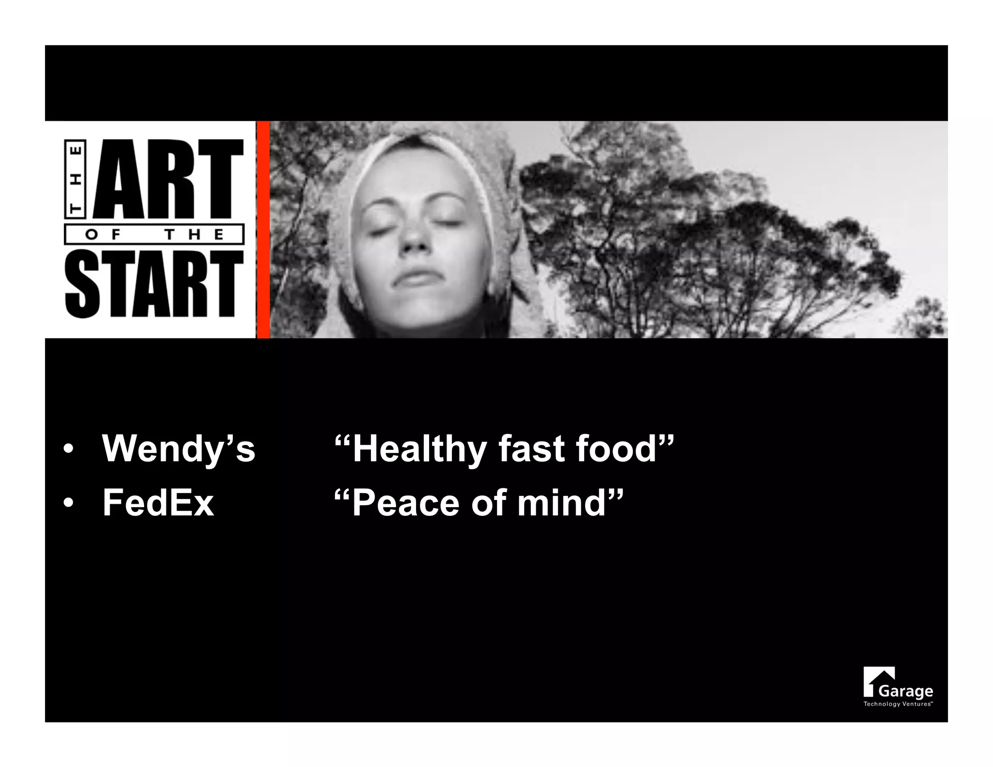• Wendy’s   “Healthy fast food”
• FedEx     “Peace of mind”
 