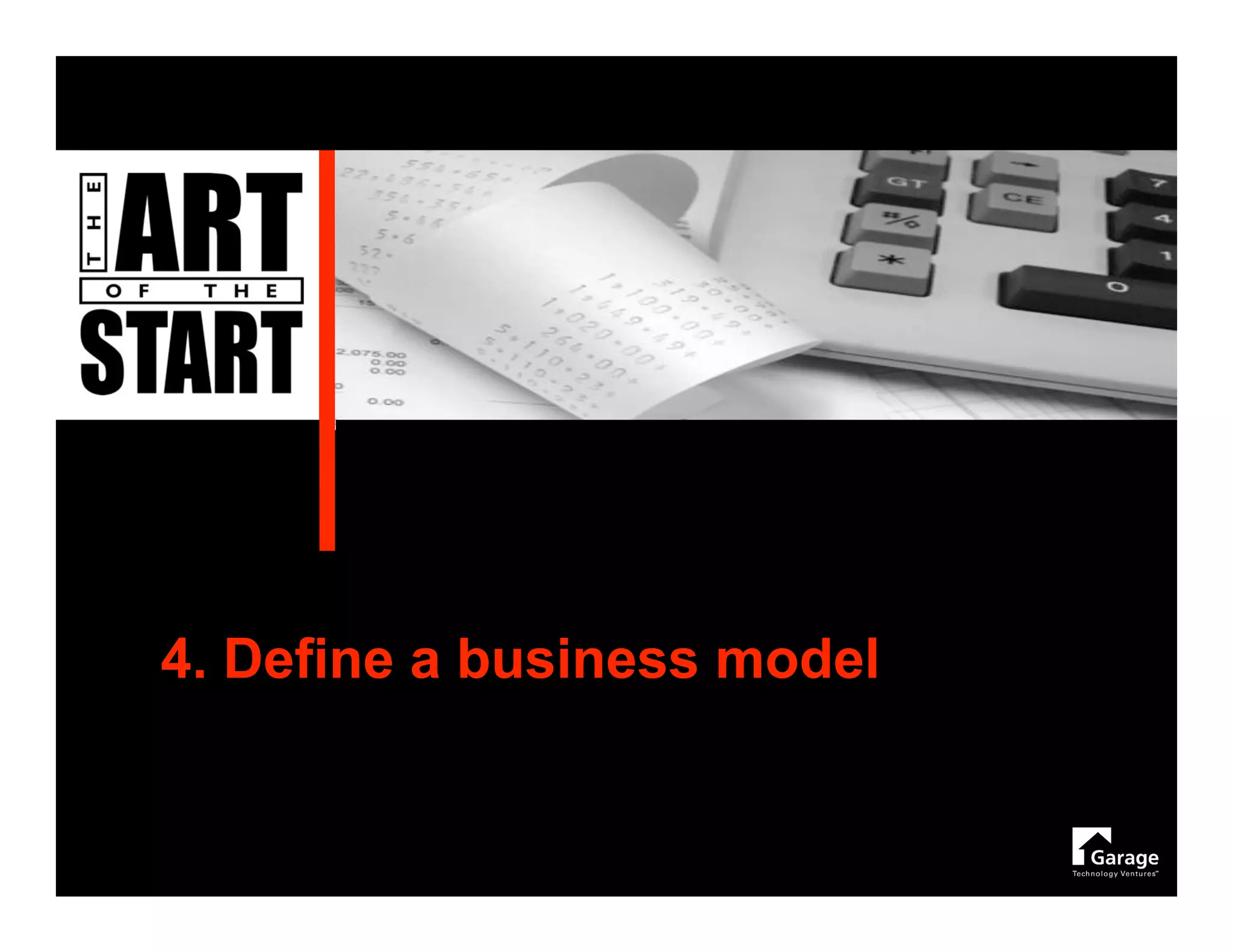 4. Define a business model
 