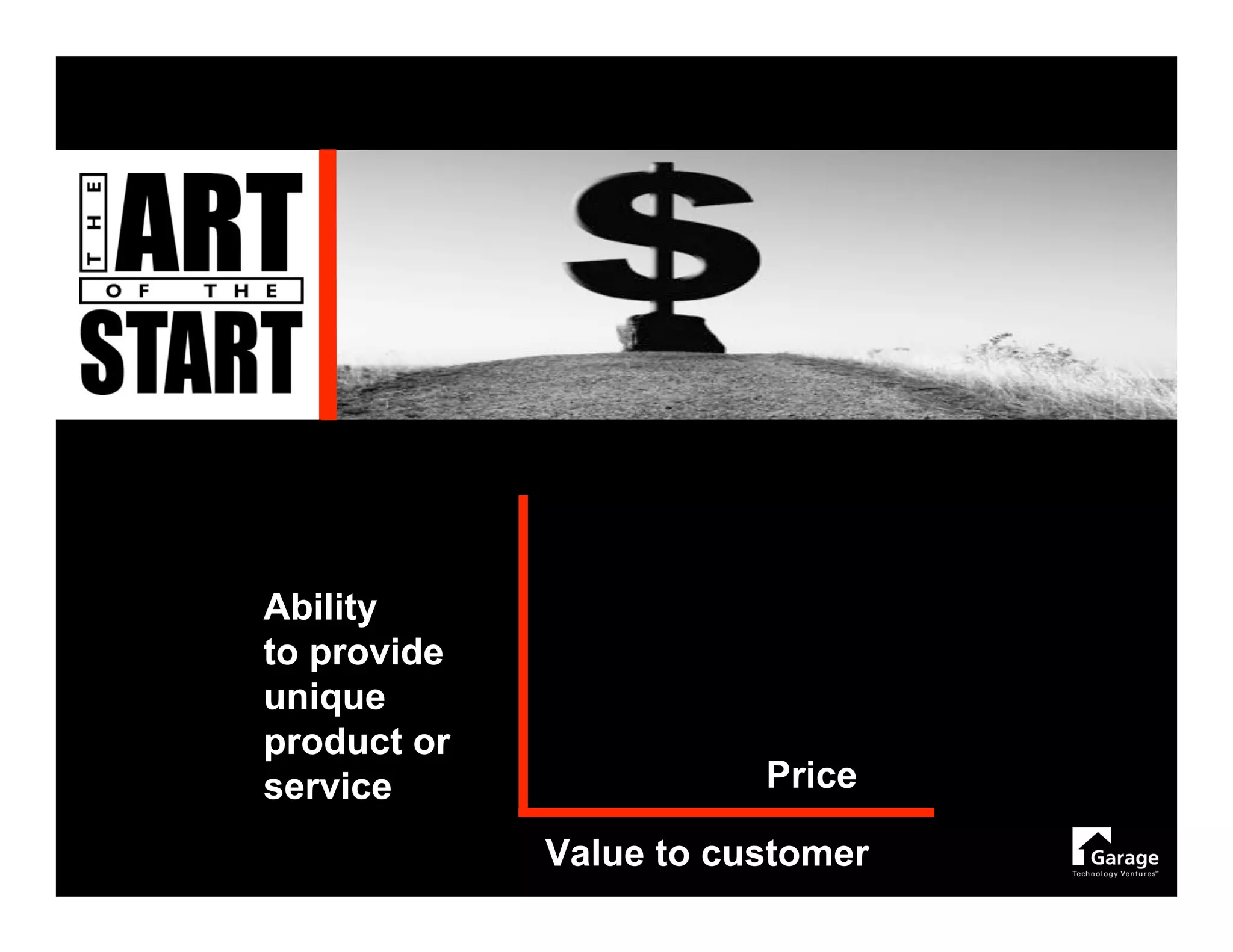 Ability
to provide
unique
product or
service                 Price

             Value to customer
 