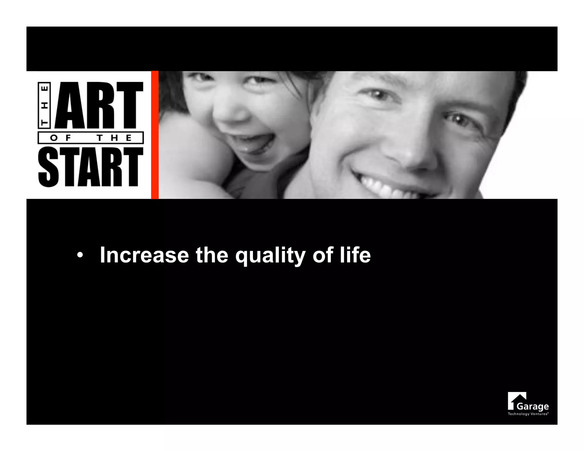 • Increase the quality of life
 