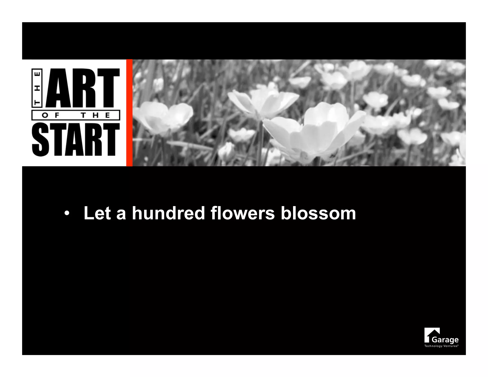 • Let a hundred flowers blossom
 