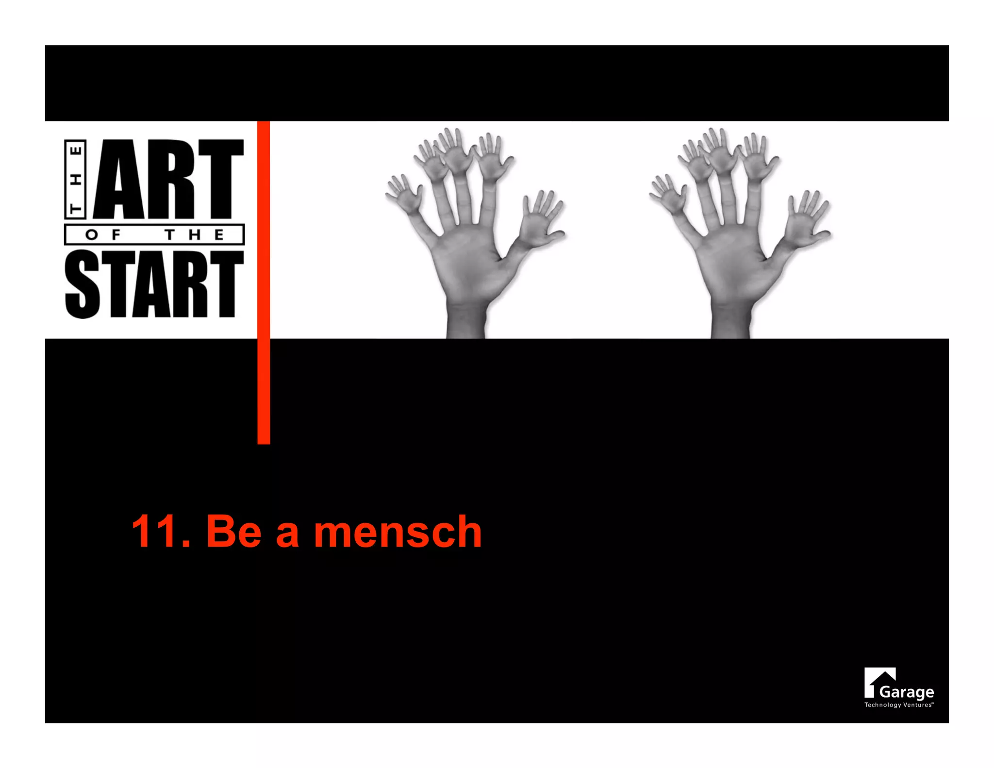 11. Be a mensch
 