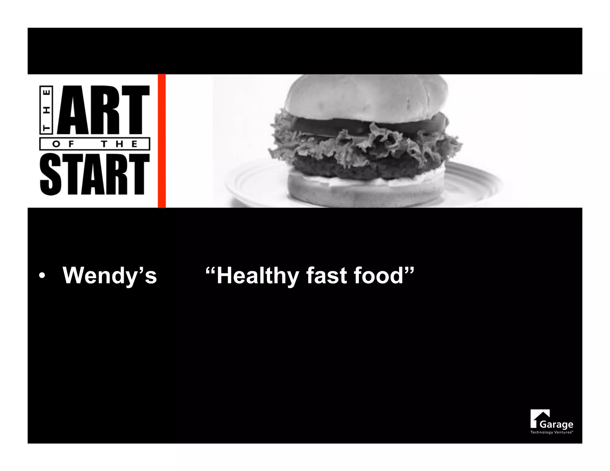 • Wendy’s   “Healthy fast food”
 