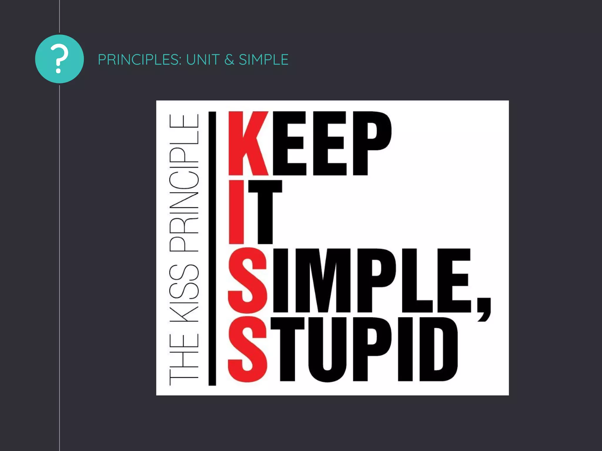 ? PRINCIPLES: UNIT & SIMPLE
 