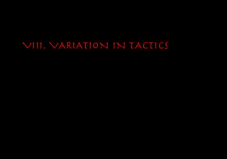 VIII. VARIATION IN TACTICS
 