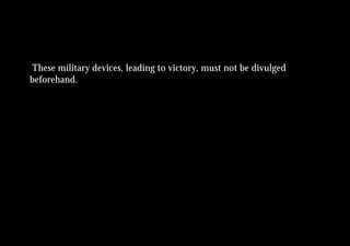 These military devices, leading to victory, must not be divulged
beforehand.
 