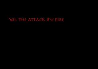 XII. THE ATTACK BY FIRE
 