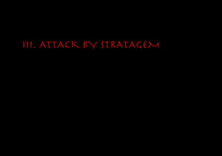 III. ATTACK BY STRATAGEM
 