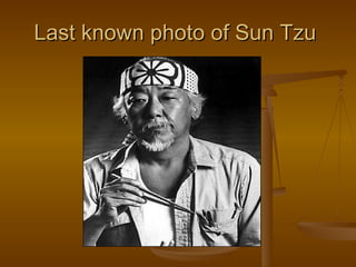 Last known photo of Sun Tzu 
