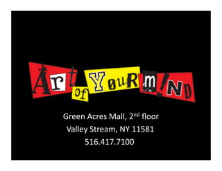 Green	
  Acres	
  Mall,	
  2nd	
  ﬂoor	
  
Valley	
  Stream,	
  NY	
  11581	
  
516.417.7100	
  
 