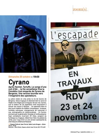 Après Hamlet, Tartuffe, Le songe d’une
nuit d’été… la Cie versaillaise Viva la
Comédia s’est emparée de Cyrano de
Bergerac. Une version tournée vers
l’imaginaire des spectateurs.
La pièce relate en cinq actes la vie de Cyrano de
Bergerac, héros tragique et attachant dont la verve et
l’épée n’ont d’égal que la longueur de son nez. Cyrano,
que la laideur de cet appendice rend impuissant à
avouer son amour à Roxane… Un spectacle dans la
plus pure tradition du théâtre romanesque : musique,
combats scéniques, changements de costumes à
vue, scénographie en métamorphose… Un Cyrano,
emmené par la générosité, l’énergie et l’enthousiasme.
Sept comédiens incarnent 35 rôles, jonglent du
burlesque au tragique, mêlant leur folie à la poésie du
verbe, pour nous livrer ici une version saisissante du
chef d’œuvre d’Edmond Rostand.
➔ Espace Culturel Jean Ferrat, Salle Louis Aragon – Avion
TN 6€ - TR 5€
Rens/rés : Ville d’Avion, Espace culturel Jean Ferrat, 03 21 79 44 89
zoom(s)
Dimanche 20 octobre < 15h30
Cyrano
Artoiscope N°143 / septembre-octobre 13 p.17
 