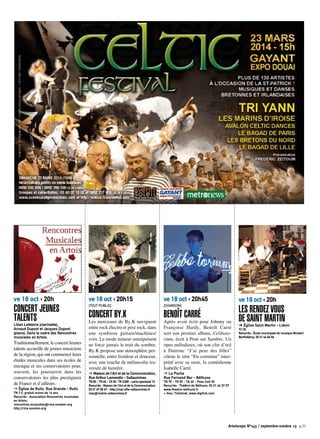 Artoiscope N°143 / septembre-octobre 13 p.31
ve 18 oct ‹ 20h
Concert Jeunes
TalentsLilian Lefebvre (clarinette),
Arnaud Dupont et Jacques Dupont
(piano). Dans le cadre des Rencontres
musicales en Artois.
Traditionnellement, le concert Jeunes
talents accueille de jeunes musiciens
de la région, qui ont commencé leurs
études musicales dans ses écoles de
musique et ses conservatoires pour,
souvent, les poursuivre dans les
conservatoires les plus prestigieux
de France et d’ailleurs.
➔ Église de Ruitz, Rue Grande - Ruitz
TN 7 €, gratuit moins de 16 ans
Rens/rés : Association Rencontres musicales
en Artois,
rencontres.musicales@rma.ouvaton.org
http://rma.ouvaton.org
ve 18 oct ‹ 20h45
[Chanson]
Benoît Carré
Après avoir écrit pour Johnny ou
Françoise Hardy, Benoît Carré
sort son premier album, Celibato-
rium, écrit à Pont sur Sambre. Un
opus mélodieux, où son clin d’œil
à Dutronc “J’ai peur des filles”
côtoie le titre “En commun” inter-
prété avec sa sœur, la comédienne
Isabelle Carré.
➔ Le Poche
Rue Fernand Bar - Béthune
TN 7€ - TR 5€ - TA 4€ - Pass Cult 3€
Rens/rés : Théâtre de Béthune, 03 21 64 37 37
www.theatre-bethune.fr
+ fnac, Ticketnet, www.digitick.com
ve 18 oct ‹ 20h
les rendez vous
de Saint Martin➔ Église Saint Martin - Liévin
TU 3�
Rens/rés : École municipale de musique Norbert
Berthélémy, 03 21 44 06 56
ve 18 oct ‹ 20h15
[Tout public]
Concert By.K
Les morceaux de By.K naviguent
entre rock électro et post rock, dans
une symbiose guitare/machines/
voix. Le mode mineur omniprésent
ne force jamais le trait du sombre.
By.K propose une atmosphère per-
sonnelle, entre froideur et douceur,
avec une touche de mélancolie tra-
versée de lumière.
➔ Maison de l’Art et de la Communication,
Rue Arthur Lamendin - Sallaumines
TN 8€ - TR 6€ - TA 5€- TR 3,50€ - carte spectacle 1€
Rens/rés : Maison de l’Art et de la Communication,
03 21 67 00 67 - http://mac.ville-sallaumines.fr
mac@mairie-sallaumines.fr
 