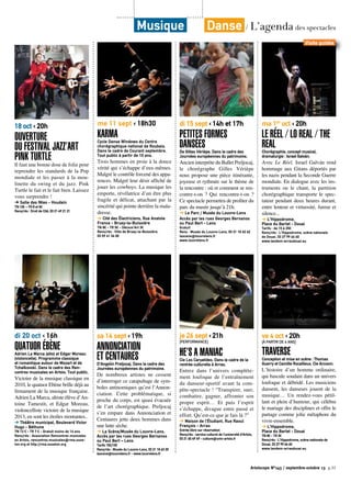Artoiscope N°143 / septembre-octobre 13 p.33
Musique Danse / L’agenda des spectacles
di 20 oct ‹ 16h
Quatuor ÉbèneAdrien La Marca (alto) et Edgar Moreau
(violoncelle). Programme classique
et romantique autour de Mozart et de
Tchaïkovski. Dans le cadre des Ren-
contres musicales en Artois. Tout public.
Victoire de la musique classique en
2010, le quatuor Ebène brille déjà au
firmament de la musique française.
Adrien La Marca, altiste élève d’An-
toine Tamestit, et Edgar Moreau,
violoncelliste victoire de la musique
2013, en sont les étoiles montantes..
➔ Théâtre municipal, Boulevard Victor
Hugo - Béthune
TN 13 € - TR 7 € - Gratuit moins de 16 ans
Rens/rés : Association Rencontres musicales
en Artois, rencontres.musicales@rma.ouva-
ton.org et http://rma.ouvaton.org
me 11 sept ‹ 18h30
KarmaCycle Danse Windows du Centre
chorégraphique national de Roubaix.
Dans le cadre de Courant septembre.
Tout public à partir de 10 ans.
Trois hommes en proie à la douce
vérité qui s’échappe d’eux-mêmes.
Malgré le contrôle forcené des appa-
rences. Malgré leur désir affiché de
jouer les cowboys. La musique les
emporte, révélatrice d’un être plus
fragile et délicat, attachant par la
sincérité qui pointe derrière la mala-
dresse.
➔ Cité des Électriciens, Rue Anatole
France - Bruay-la-Buissière
TN 8€ - TR 5€ - Découv’Art 3€
Rens/rés : Ville de Bruay-la-Buissière,
03 59 41 34 00
sa 14 sept ‹ 19h
Annonciation
et CentauresD’Angelin Preljocaj. Dans le cadre des
Journées européennes du patrimoine.
De nombreux artistes ne cessent
d’interroger ce catapultage de sym-
boles antinomiques qu’est l’Annon-
ciation. Cette problématique, si
proche du corps, est quasi évacuée
de l’art chorégraphique. Preljocaj
s’en empare dans Annonciation et
Centaures jette deux hommes dans
une lutte sèche.
➔ La Scène/Musée du Louvre-Lens.
Accès par les rues Georges Bernanos
ou Paul Bert – Lens
Tarifs 15€/10€
Rens/rés : Musée du Louvre-Lens, 03 21 18 63 20
lascene@louvrelens.fr - www.louvrelens.fr
di 15 sept ‹ 14h et 17h
Petites formes
danséesDe Gilles Vérièpe. Dans le cadre des
Journées européennes du patrimoine.
Ancien interprète du Ballet Preljocaj,
le chorégraphe Gilles Vérièpe
nous propose une pièce itinérante,
joyeuse et rythmée sur le thème de
la rencontre : où et comment se ren-
contre-t-on ? Qui rencontre-t-on ?
Ce spectacle permettra de profiter du
parc du musée jusqu’à 21h.
➔ Le Parc / Musée du Louvre-Lens
Accès par les rues Georges Bernanos
ou Paul Bert - Lens
Gratuit
Rens : Musée du Louvre-Lens, 03 21 18 62 62
lascene@louvrelens.fr
www.louvrelens.fr
je 26 sept ‹ 21h
[performance]
He’s a maniacCie Les Caryatides. Dans le cadre de la
rentrée culturelle à Arras.
Entrez dans l’univers compléte-
ment loufoque de l’entraînement
du danseur-sportif avant la com-
pète-spectacle ! “Transpirer, suer,
combattre, gagner, affronter son
propre esprit… Et puis l’esprit
s’échappe, divague entre passé et
effort. Qu’est-ce que je fais là ?”
➔ Maison de l’Étudiant, Rue Raoul
François - Arras
Entrée libre sur réservation
Rens/rés : service culturel de l’université d’Artois,
03 21 60 49 49 - culture@univ-artois.fr
ma 1er
oct ‹ 20h
LE RÉEL / LO REAL / THE
REALChorégraphie, concept musical,
dramaturgie : Israel Galván.
Avec Le Réel, Israel Galván rend
hommage aux Gitans déportés par
les nazis pendant la Seconde Guerre
mondiale. En dialogue avec les ins-
truments ou le chant, la partition
chorégraphique transporte le spec-
tateur pendant deux heures durant,
entre lenteur et virtuosité, fureur et
silence...
➔ L’Hippodrome,
Place du Barlet - Douai
Tarifs : de 15 à 25€
Rens/rés : L’Hippodrome, scène nationale
de Douai, 03 27 99 66 60
www.tandem-arrasdouai.eu
ve 4 oct ‹ 20h
[À PARTIR DE 6 ANS]	
TRAVERSEConception et mise en scène : Thomas
Guerry et Camille Rocailleux. Cie Arcosm.
L’histoire d’un homme ordinaire,
qui bascule soudain dans un univers
loufoque et débridé. Les musiciens
dansent, les danseurs jouent de la
musique… Un rendez-vous pétil-
lant et plein d’humour, qui célèbre
le mariage des disciplines et offre le
partage comme jolie métaphore du
vivre-ensemble.
➔ L’Hippodrome,
Place du Barlet - Douai
TN 8€ - TR 3€
Rens/rés : L’Hippodrome, scène nationale de
Douai, 03 27 99 66 60
www.tandem-arrasdouai.eu
Visite guidée
18 oct ‹ 20h
Ouverture
du festival Jazz’art
Pink Turtle
Il faut une bonne dose de folie pour
reprendre les standards de la Pop
mondiale et les passer à la mou-
linette du swing et du jazz. Pink
Turtle le fait et le fait bien. Laissez
vous surprendre !
➔ Salle des fêtes - Houdain
TN 10€ – TR 8 et 5€
Rens/rés : Droit de Cité, 03 21 49 21 21
 