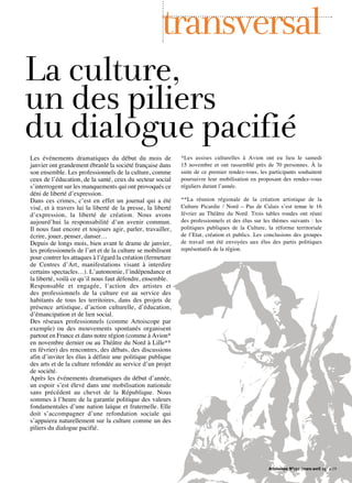Les événements dramatiques du début du mois de
janvier ont grandement ébranlé la société française dans
son ensemble. Les professionnels de la culture, comme
ceux de l’éducation, de la santé, ceux du secteur social
s’interrogent sur les manquements qui ont provoqués ce
déni de liberté d’expression.
Dans ces crimes, c’est en effet un journal qui a été
visé, et à travers lui la liberté de la presse, la liberté
d’expression, la liberté de création. Nous avons
aujourd’hui la responsabilité d’un avenir commun.
Il nous faut encore et toujours agir, parler, travailler,
écrire, jouer, penser, danser…
Depuis de longs mois, bien avant le drame de janvier,
les professionnels de l’art et de la culture se mobilisent
pour contrer les attaques à l’égard la création (fermeture
de Centres d’Art, manifestations visant à interdire
certains spectacles…). L’autonomie, l’indépendance et
la liberté, voilà ce qu’il nous faut défendre, ensemble.
Responsable et engagée, l’action des artistes et
des professionnels de la culture est au service des
habitants de tous les territoires, dans des projets de
présence artistique, d’action culturelle, d’éducation,
d’émancipation et de lien social.
Des réseaux professionnels (comme Artoiscope par
exemple) ou des mouvements spontanés organisent
partout en France et dans notre région (comme à Avion*
en novembre dernier ou au Théâtre du Nord à Lille**
en février) des rencontres, des débats, des discussions
afin d’inviter les élus à définir une politique publique
des arts et de la culture refondée au service d’un projet
de société.
Après les événements dramatiques du début d’année,
un espoir s’est élevé dans une mobilisation nationale
sans précédent au chevet de la République. Nous
sommes à l’heure de la garantie politique des valeurs
fondamentales d’une nation laïque et fraternelle. Elle
doit s’accompagner d’une refondation sociale qui
s’appuiera naturellement sur la culture comme un des
piliers du dialogue pacifié.
*Les assises culturelles à Avion ont eu lieu le samedi
15 novembre et ont rassemblé près de 70 personnes. À la
suite de ce premier rendez-vous, les participants souhaitent
poursuivre leur mobilisation en proposant des rendez-vous
réguliers durant l’année.
**La réunion régionale de la création artistique de la
Culture Picardie / Nord – Pas de Calais s’est tenue le 16
février au Théâtre du Nord. Trois tables rondes ont réuni
des professionnels et des élus sur les thèmes suivants : les
politiques publiques de la Culture, la réforme territoriale
de l’Etat, création et publics. Les conclusions des groupes
de travail ont été envoyées aux élus des partis politiques
représentatifs de la région.
transversal
La culture,
un des piliers
du dialogue pacifié
Artoiscope N°151 /mars-avril 15 p.19
 