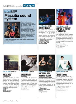 p.42 Artoiscope N°151 /mars-avril 15
ven 10 avril à 20h30
[CHANSON FRANÇAISE]
MELISSMELL+ Vincent Brusel
ll y a dans cet album des colères,
des larmes, des splendeurs, des
tristesses, des forces, des prodiges.
Ce n’est pas un gentil disque de
chansons sages. Dans Droit dans
la gueule du loup, Melissmell
contemple la gueule cassée du
monde sans détourner les yeux.
➔ le Pharos
De 3 à 9 €
Rens/rés : 03 21 16 89 00
pharos@ville-arras.fr
©Droitsréservés
ven 17 avril à 20h30
[LES CONCERTS DE POCHE]
A YIDDISH MAMESirba Ensemble
Les mélodies du programme
A Yiddishe Mame issues de
l’univers des traditions populaires
yiddish et tzigane, portent une
dimension sacrée car elles sont
l’expression de l’âme d’un peuple.
➔ Centre Social Multisites VACHALA
Résidence Sellier, rue Saint Amé
Lens
TN 6,30 € TR 4,50 €
Rens/rés : 03 21 28 37 41
©Droitsréservés
ven 17 avril à 20h30
PARTOUT LES GENS !
En coréalisation avec Droit de
Cité dans le cadre du festival Les
Enchanteurs. C’est un trio qui
ressemble à une cour d’école. Des
bavards aiguisés. Des musiciens
qui ne veulent pas dormir. Alors ils
frappent, cognent, crient, chantent
et déjantent leurs instruments.
➔ Médiathèque Estaminet,
rue jules Guesde - Grenay
Tarifs : Pré 6€ - TR 8€ - TN 10€
Rens/rés : 03 21 45 69 50
©Droitsréservés
sam 18 avril à 20h30
DULCISSIME JESÙ,
ENSEMBLE CÉLADONSonnets et motets sacrés italiens
C’est cette proximité ultime entre le
compositeur et l’auditeur que nous
vous proposons de découvrir durant
ce concert à l’ambiance intimiste
et mystérieuse, couronné par la
sublime et lancinante berceuse de
Tarquino Merula.
➔ Unité d’art sacré
Eglise Saint-Léger - Gosnay
Entrée libre
Rens/rés : 03 62 61 48 42
culture@artoiscomm.fr
maximebrochier
mer 22 avril à 15h
[JEUNE PUBLIC - DE 18 MOIS À 6 ANS]
GRAT’MOI LA PUCE QUE
J’AI DANS L’DOFantaisie lyrique en 5 tableaux
De l’onomatopée au mot, du son à
la mélodie, Grat’moi la puce que
j’ai dans l’do initie les tout-petits
à un répertoire lyrique allant de
Vivaldi à Bizet, en passant par
Brahms, Ravel, Offenbach ou
Mozart.
➔ Centre Arc en Ciel
Place Gambetta - Liévin
11€ - 9€ - 7€- 6€ - Pass culture 3€
Rens/rés : 03 21 44 85 10
www.arcenciel.lievin.fr
©Droitsréservés
ven 24 avril à 20h
[HISTOIRE DE J.]
JEANNE CHERHAL
Avec le splendide Histoire de J.,
Jeanne Cherhal signe son plus
beau disque, un album au lyrisme
gracieux, aux cavalcades harmo-
niques, aux chansons malicieu-
sement féministes qui font voir et
entendre la vie.
➔ Hippodrome, scène nationale de
Douai, place du Barlet - Douai
TN 20 € - TR 12 €
Rens/rés : 03 27 99 66 66
billetterie@hippodromedouai.com
www.tandem-arrasdouai.eu
©FrankLoriou
jeu 9 avril à 20h30
[HIP-HOP ET REGGAE]
Massilia sound
system Festival Les Enchanteurs
30 ans de carrière pour
le Massilia Sound System
qui chante la fête,
l’amour, ses colères et
ses luttes. L’événement
plus que remarquable
pour le groupe qui signe
son retour à la scène et
un nouvel album dans la
tradition du mouvement
hip-hop et reggae qui
a fait son succès dans
l’hexagone
➔ Espace Bernard Giraudeau, 28 rue Joseph Fontaine - Noyelles-Godault
TN 16€ - TR 14€ - Prévente 12€
Rens/rés : 03 21 13 83 83
du lundi au vendredi de 9h à 12h et de 14h à 20h (sauf mardi)
©Droitsréservés
L’agenda des spectacles / Musique
 