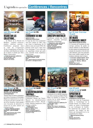 p.48 Artoiscope N°151 /mars-avril 15
sam 28 mars à 16h
[CONFÉRENCE]
REGARD SUR LES
COLLECTIONS...
... du Musée de la Piscine de
Roubaix : acquérir, conserver,
étudier, valoriser, enrichir...
Conférence proposée dans
le cade de l’exposition
30 ans d’acquisitions en Nord-Pas
de Calais, carte blanche aux musées
de la région et animée pas Alice
Massé, conservatrice.
➔ Centre de ressource, auditorium,
99 rue Paul Bert - Lens
Gratuit (sur réservation).
Rens/rés : 03 21 18 62 62
©Droitsréservés
mer 15 avril à 10h
GROUPE DE RECHERCHERencontre avec Thomas Suel
et Christophe Martin
Thomas Suel est auteur compagnon
de Culture Commune et Christophe
Martin est l’auteur de Je ne vois que
la rage de ceux qui n’ont plus rien,
de la Cie Viesàvies. Cette journée
sera l’occasion de découvrir le
travail de ces deux auteurs sur
l’écriture du réel.
➔ Fabrique Théâtrale de Culture
Commune - Loos-en-Gohelle
Gratuit
Rens : Culture Commune, 03 21 14 25 55
billetterie@culturecommune.fr
www.culturecommune.fr
©Droitsréservés
ven 3 avril à 12h
[LECTURE]
L’ÉVÈNEMENT DE MIDILecture du roman
L’Événement d’Annie Ernaux
Il s’agit du récit d’un avortement
vécu par l’auteur en 1963, cinq
ans avant la légalisation de la
pilule et onze ans avant l’IVG. On
pourrait croire qu’il s’agit d’un
livre historique. C’est avant tout
un magnifique roman qui parle
avec sincérité d’une expérience
bouleversante.
➔ Bibliothèque universitaire
Rue Raoul François - Arras
Gratuit
Rens : Service culturel de l’université d’Artois,
03 21 60 49 49 - culture@univ-artois.fr
©Droitsréservés
ven 3 avril à 14h30
[CONFÉRENCE ]
LA DÉCENTRALISATION
THÉÂTRALE...En partenariat avec l’UPTA
Conférence animée par Yannic
Mancel. La décentralisation
théâtrale dans le Nord - Pas-de-
Calais. Histoire progressive d’un
maillage complexe.
➔ Théâtre d’Arras,
place du Théâtre - Arras
Gratuit sur réservation
Rens/rés : Inscriptions auprès de
johanne.peyras@theatredarras.com
ou au 03 21 71 76 35
©Vincentd’Eaubonne
mar 7 avril à 19h
[CONFÉRENCE AUTOUR DE KING SIZE]
CHRISTOPH MARTHALER
Conférence animée par Yannic
Mancel, conseiller artistique,
enseignant et dramaturge.
➔ Hippodrome, scène nationale de
Douai, place du Barlet - Douai
Gratuit sur réservation
Rens/rés : Inscriptions auprès de
apichard@hippodromedouai.com
ou au 03 27 99 66 60
©SimonHallström
lun 13 avril à 18h
[CONFÉRENCE]
VÉLASQUEZ ET LES SIENS
Conférence de la FRAM organisée
par A2L et animée par Marie-Paule
Botte. La lumière et l’espace au
service de la vérité humaine :
Velasquez et les siens.
➔ Centre de ressource, auditorium, 99
rue Paul Bert - Lens
TN 5€ - TR 3€
Rens/rés : 03 21 18 62 62 - Inscriptions et
règlement le jour-même de la manifestation
auprès d’A2L.
©Droitsréservés
lun 13, mar 14 et mer
15 avril
[CAFÉ LITTÉRAIRE]
ZOÉ VALDÉS
ET EMMANUEL DARLEYCentre littéraire Escales des lettres
À l’occasion de la parution de leur
ouvrage commun, Se perdre en
chemin (éditions La Nuit Myrtide),
les deux auteurs reviendront pour une
semaine de rencontres et lors de trois
cafés littéraires, pour nous présenter
leurs textes inédits inspirés de leur
résidence itinérante dans la région.
➔ le 13 à 19h : la Grand Librairie - Arras
➔ le 14 à 20h : Café Chez Morel - Lille
➔ le 15 à 19h : Nautilus - Béthune
Entrée libre
Rens/rés : 03 21 71 40 99
escalesdeslettres@wanadoo.fr
©Droitsréservés
mer 29 avril
et mer 6 mai à 14h30
[ATELIER JEUNE PUBLIC]
EXPOSITION DE
TERRE ET D’ACIERArchéologie de la Grande Guerre
Après une visite de l’exposition
dédiée à l’archéologie de la
Grande Guerre, les enfants sont
initiés au métier d’archéologue
et aux techniques de fouilles.
Ils retrouvent des casques, des
gamelles, des badges ou des
lettres qui témoignent de la vie
quotidienne des soldats.
➔ Office de Tourisme d’Arras
TU 4,70€
Rens/rés : 03 21 51 26 95
contact@explorearras.com
©PascalBrunet
L’agenda des spectacles / Conférences / Rencontres
 
