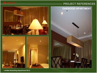 - Artolite Marketing Department 2012-
PROJECT REFERENCES
OAKWOOD APARTMENT
 