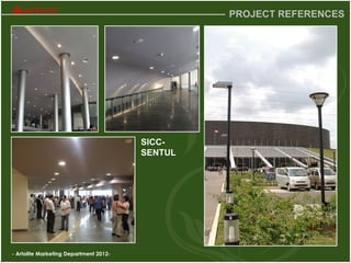- Artolite Marketing Department 2012-
PROJECT REFERENCES
SICC-
SENTUL
 