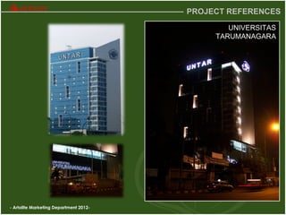 - Artolite Marketing Department 2012-
PROJECT REFERENCES
UNIVERSITAS
TARUMANAGARA
 