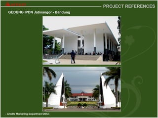 - Artolite Marketing Department 2012-
PROJECT REFERENCES
GEDUNG IPDN Jatinangor - Bandung
 