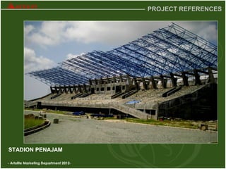 - Artolite Marketing Department 2012-
PROJECT REFERENCES
STADION PENAJAM
 