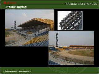 - Artolite Marketing Department 2012-
PROJECT REFERENCES
STADION RUMBAI
 