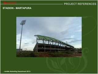 - Artolite Marketing Department 2012-
PROJECT REFERENCES
STADION - MARTAPURA
 