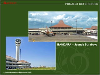 - Artolite Marketing Department 2012-
PROJECT REFERENCES
BANDARA – Juanda Surabaya
 