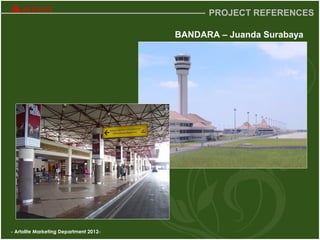 - Artolite Marketing Department 2012-
PROJECT REFERENCES
BANDARA – Juanda Surabaya
 